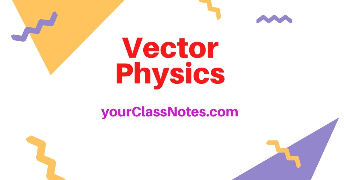 Vector Physics PDF class notes for class 11 or grade 11